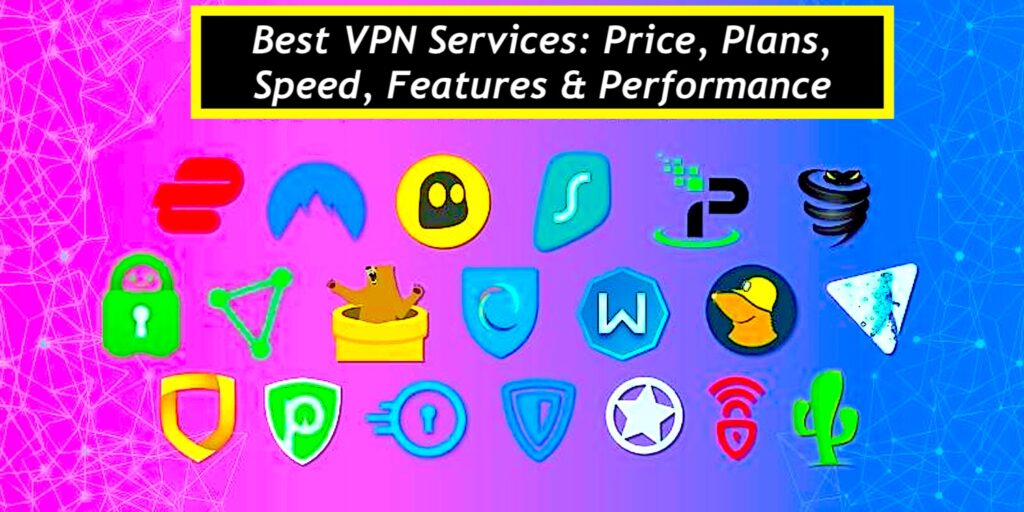 The Best VPN Services of 2025 Price, Plans, Speed, Features & Performance