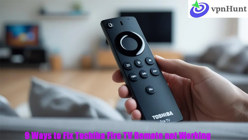 9 Ways to Fix Toshiba Fire TV Remote not Working