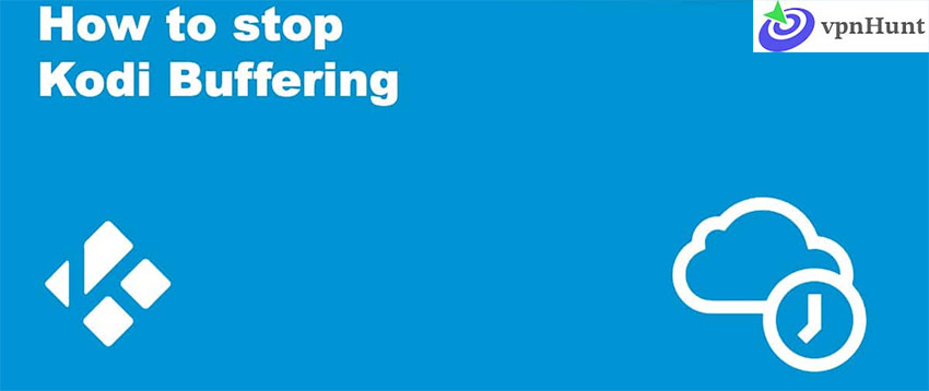 How to Stop Kodi Buffering Issues