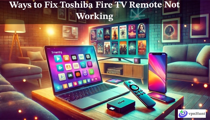 Top 9 Ways to Fix Toshiba Fire TV Remote Not Working in 2025 An Quick Guide
